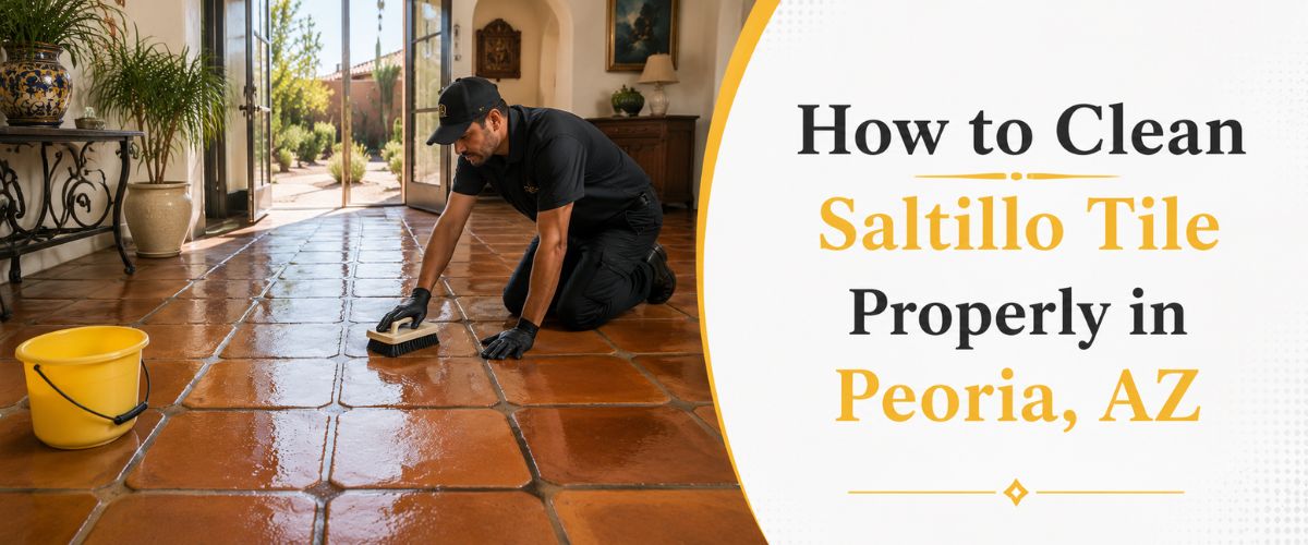How to Clean Saltillo Tile Properly in Peoria, AZ