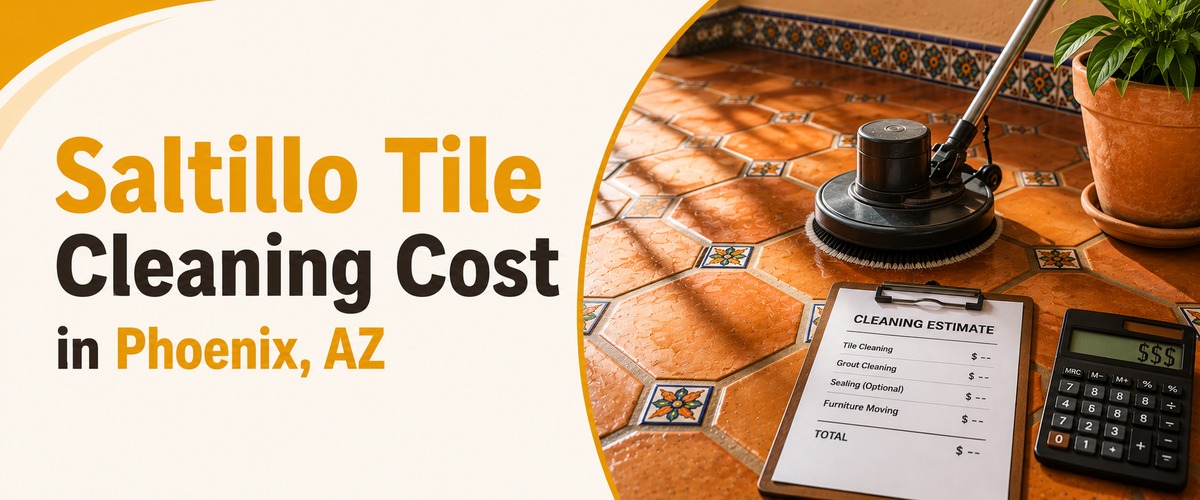Saltillo Tile Cleaning Cost in Phoenix, AZ