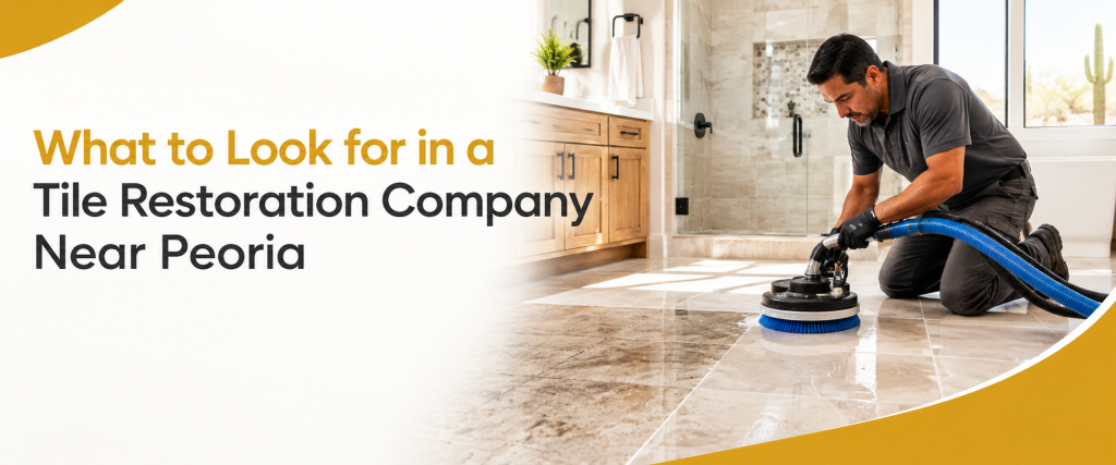 What-to-Look-in-a-Tile-Restoration-Company-Near-Peoria